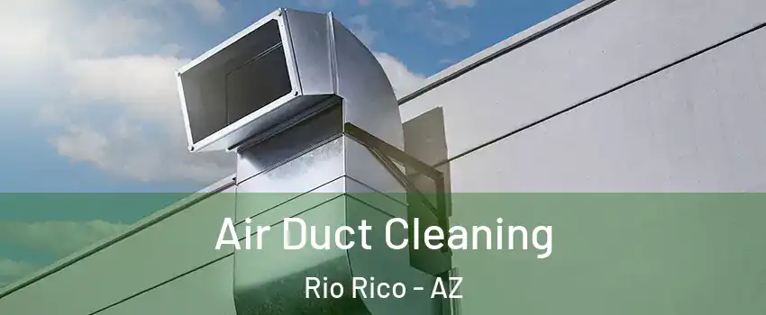  Air Duct Cleaning Rio Rico - AZ