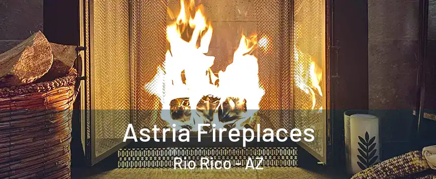  Astria Fireplaces Rio Rico - AZ