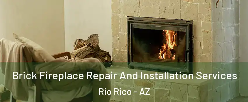  Brick Fireplace Repair And Installation Services Rio Rico - AZ