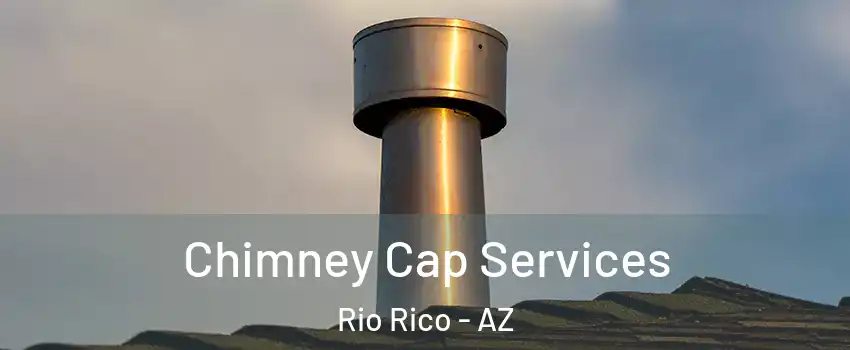  Chimney Cap Services Rio Rico - AZ