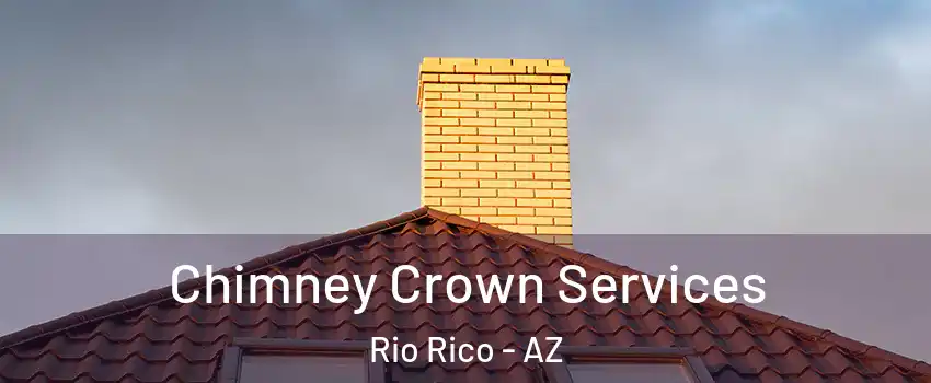 Chimney Crown Services Rio Rico - AZ