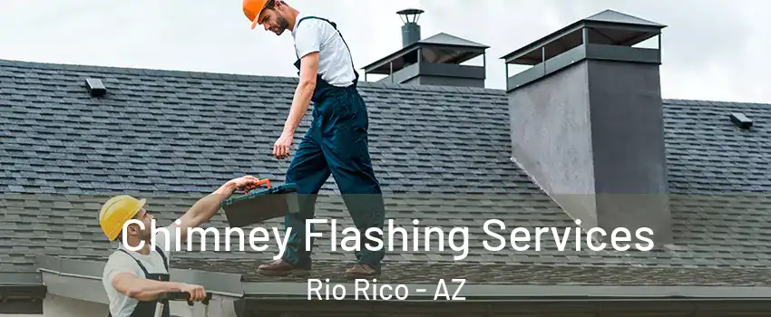 Chimney Flashing Services Rio Rico - AZ