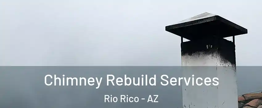  Chimney Rebuild Services Rio Rico - AZ