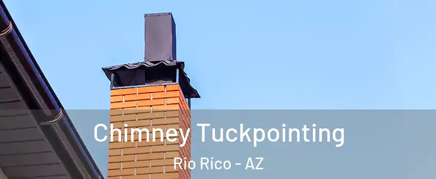  Chimney Tuckpointing Rio Rico - AZ
