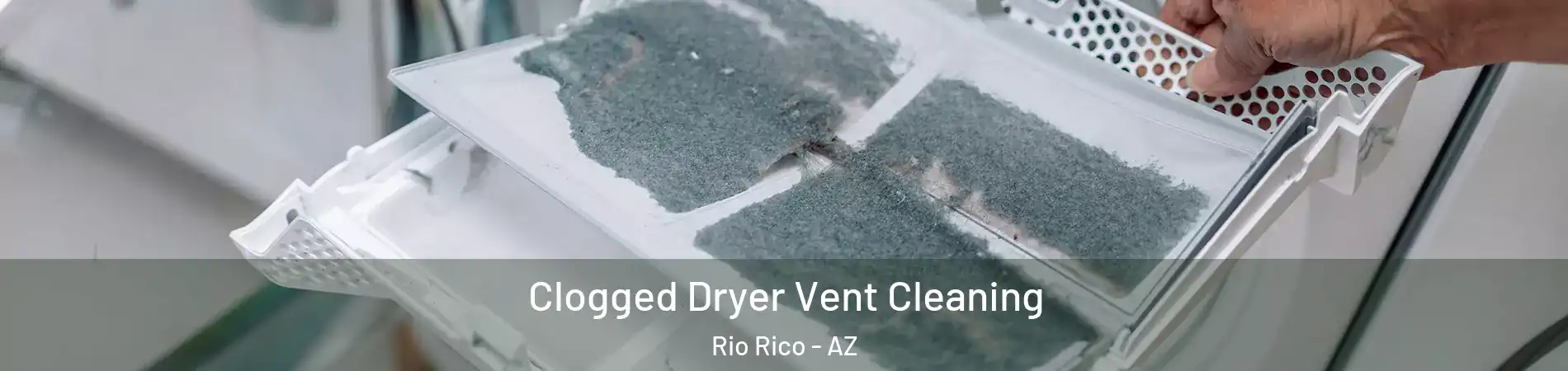  Clogged Dryer Vent Cleaning Rio Rico - AZ