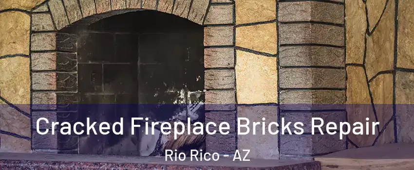  Cracked Fireplace Bricks Repair Rio Rico - AZ