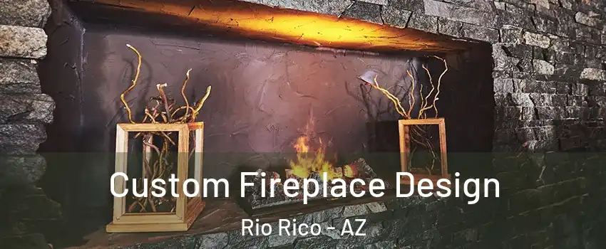  Custom Fireplace Design Rio Rico - AZ