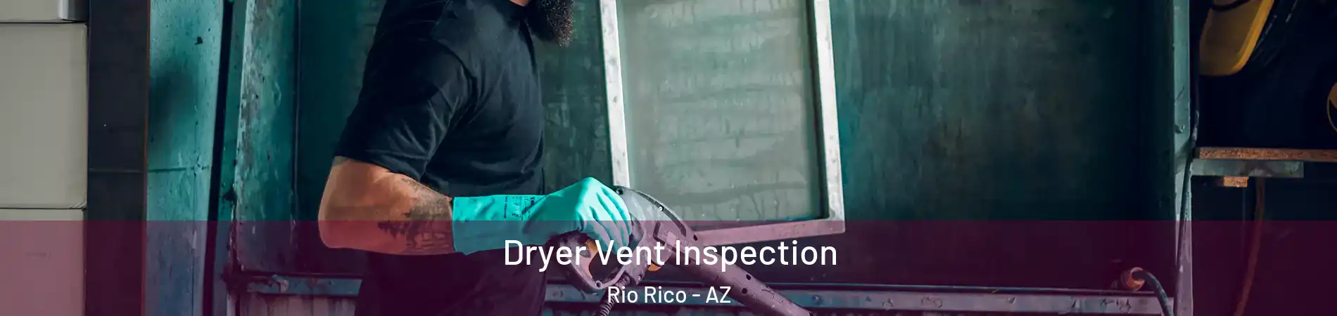  Dryer Vent Inspection Rio Rico - AZ