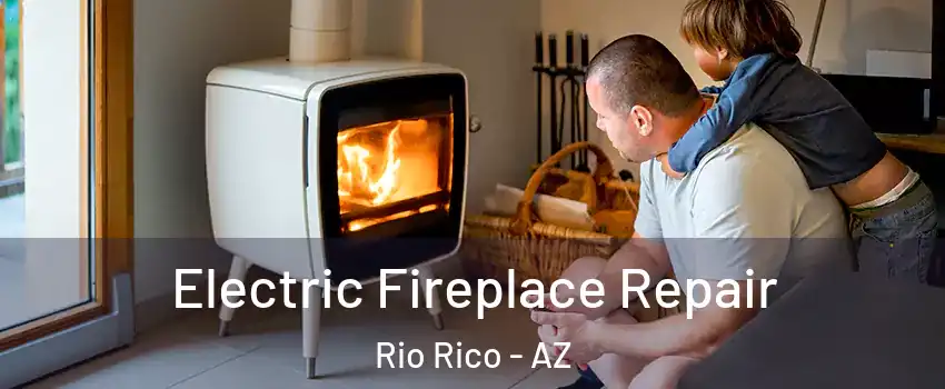  Electric Fireplace Repair Rio Rico - AZ