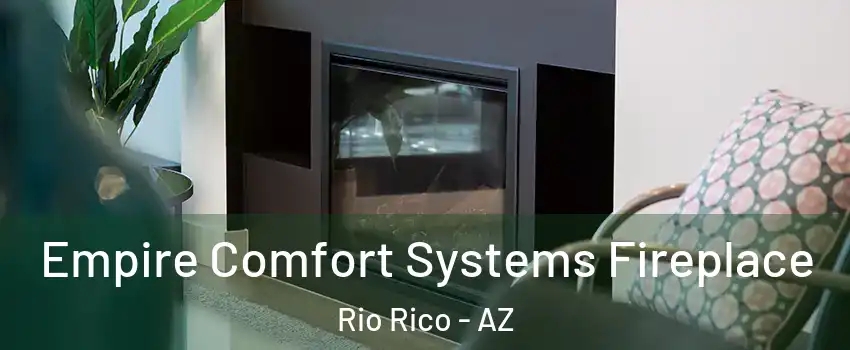  Empire Comfort Systems Fireplace Rio Rico - AZ