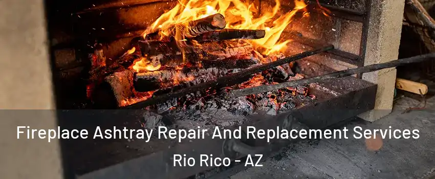  Fireplace Ashtray Repair And Replacement Services Rio Rico - AZ