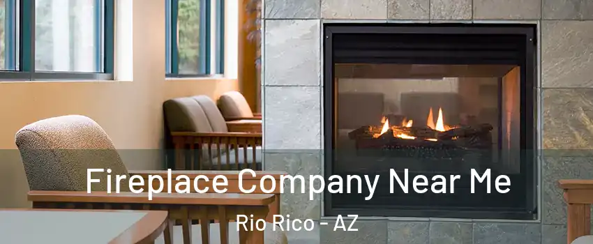 Fireplace Company Near Me Rio Rico - AZ