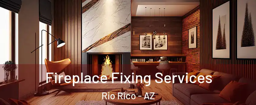  Fireplace Fixing Services Rio Rico - AZ