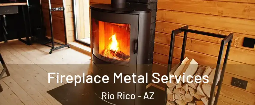 Fireplace Metal Services Rio Rico - AZ