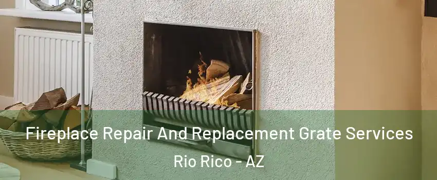  Fireplace Repair And Replacement Grate Services Rio Rico - AZ