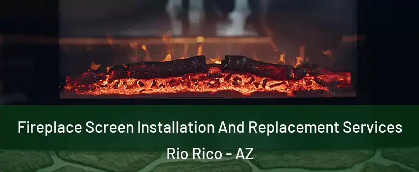  Fireplace Screen Installation And Replacement Services Rio Rico - AZ