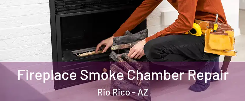  Fireplace Smoke Chamber Repair Rio Rico - AZ