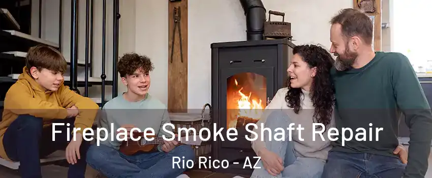  Fireplace Smoke Shaft Repair Rio Rico - AZ