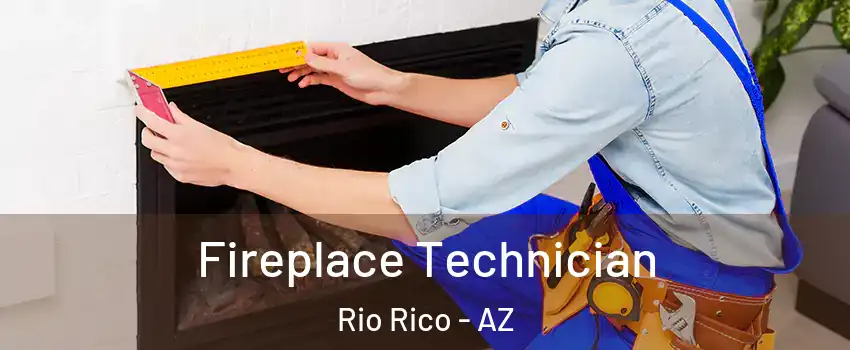 Fireplace Technician Rio Rico - AZ