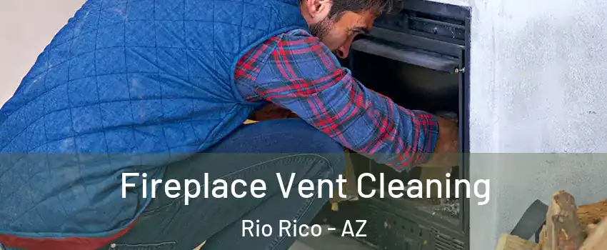  Fireplace Vent Cleaning Rio Rico - AZ