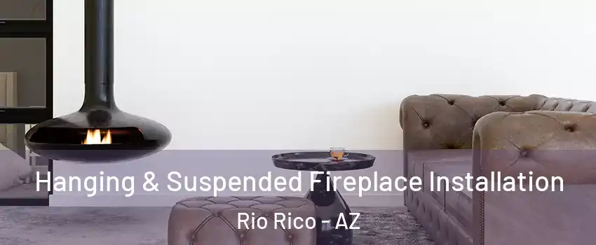  Hanging & Suspended Fireplace Installation Rio Rico - AZ