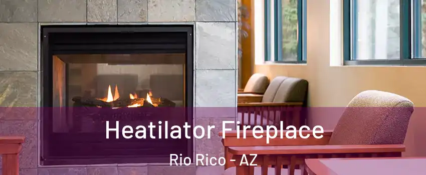  Heatilator Fireplace Rio Rico - AZ