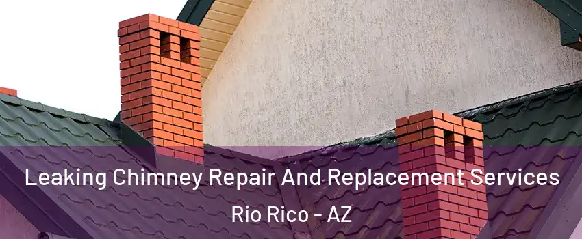  Leaking Chimney Repair And Replacement Services Rio Rico - AZ