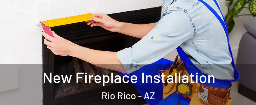  New Fireplace Installation Rio Rico - AZ