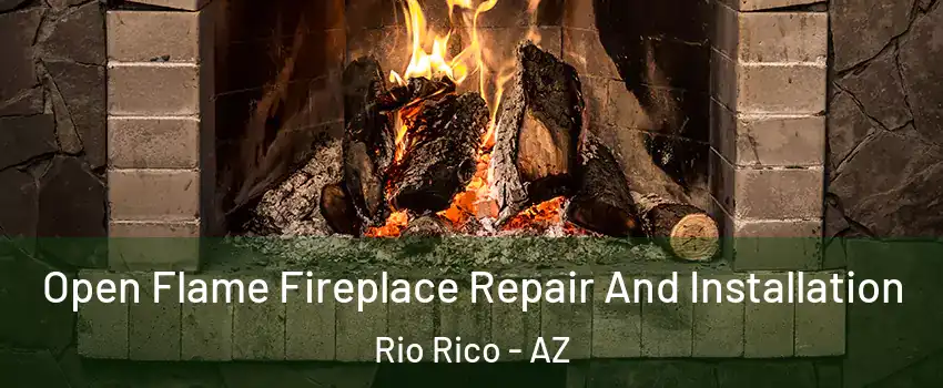  Open Flame Fireplace Repair And Installation Rio Rico - AZ
