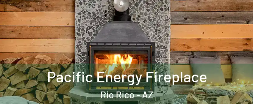  Pacific Energy Fireplace Rio Rico - AZ