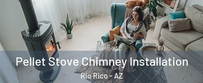  Pellet Stove Chimney Installation Rio Rico - AZ