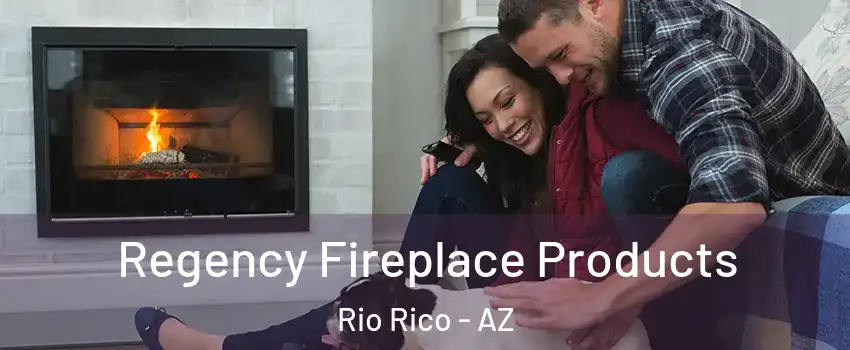  Regency Fireplace Products Rio Rico - AZ