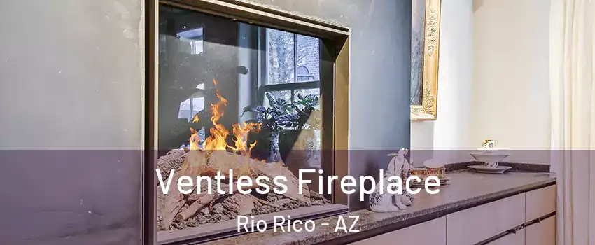  Ventless Fireplace Rio Rico - AZ