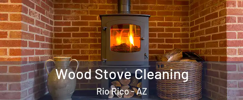  Wood Stove Cleaning Rio Rico - AZ